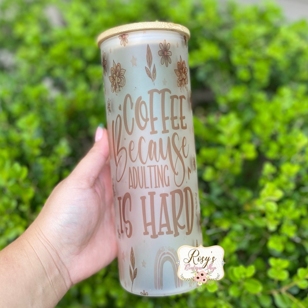 Coffee Because Adulting is Hard 25oz Glass Tumbler
